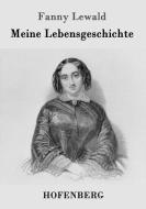 Meine Lebensgeschichte di Fanny Lewald edito da Hofenberg