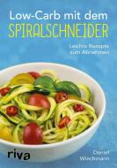 Low-Carb mit dem Spiralschneider di Daniel Wiechmann edito da riva Verlag