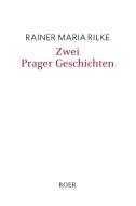 Zwei Prager Geschichten di Rainer Maria Rilke edito da Boer