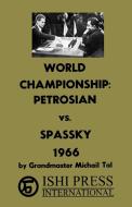 World Chess Championship Petrosian vs Spassky 1966 di Mikhail Tal edito da Ishi Press
