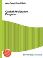 Capital Assistance Program di Jesse Russell, Ronald Cohn edito da Book On Demand Ltd.