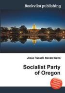 Socialist Party Of Oregon edito da Book On Demand Ltd.