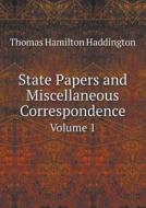 State Papers And Miscellaneous Correspondence Volume 1 di Thomas Hamilton Haddington edito da Book On Demand Ltd.
