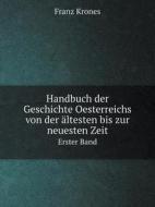Handbuch Der Geschichte Oesterreichs Von Der Altesten Bis Zur Neuesten Zeit Erster Band di Franz Krones edito da Book On Demand Ltd.