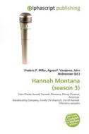 Hannah Montana (season 3) di Frederic P Miller, Agnes F Vandome, John McBrewster edito da Alphascript Publishing