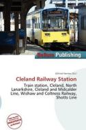 Cleland Railway Station edito da Bellum Publishing