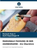 MARGINALE PASSUNG IN DER ZAHNKERAMIK - Ein Überblick di Ramesh Raja S, Aarti Rajambigai M edito da Verlag Unser Wissen