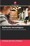 Reflexão tecnológica di Santiago José Roca Petitjean edito da Edições Nosso Conhecimento