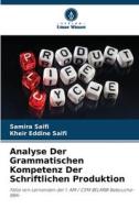 Analyse Der Grammatischen Kompetenz Der Schriftlichen Produktion di Samira Saifi, Kheir Eddine Saifi edito da Verlag Unser Wissen