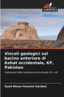 Vincoli geologici sul bacino anteriore di Kohat occidentale, KP, Pakistan di Syed Ahsan Hussain Gardezi edito da Edizioni Sapienza