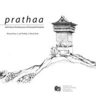 Prathaa: Kath-Khuni Architecture of Himachal Pradesh di Bharat Dave, Jay Thakkar, Mansi Shah edito da Sid Research Cell