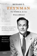 Richard P. Feynman : la física de las palabras : reflexiones y pensamientos de uno de los científicos más influyentes del s. XX di Carl Feynman, Michelle Feynman, Richard Feynman, Richard Phillips Feynman edito da Editorial Crítica