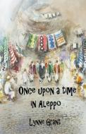 Once Upon a Time in Aleppo di Lynne Grant edito da Marina Leybourne