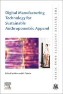 Digital Manufacturing Technology for Sustainable Anthropometric Apparel edito da WOODHEAD PUB