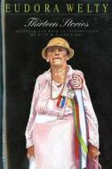 Thirteen Stories di Eudora Welty edito da MARINER BOOKS