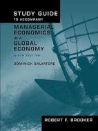 Study Guide to Accompany Managerial Economics in a Global Economy, Sixth Edition di Robert F. Brooker edito da OXFORD UNIV PR