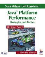 Java¿ Platform Performance: Strategies and Tactics di Steve Wilson, Jeff Kesselman edito da ADDISON WESLEY PUB CO INC