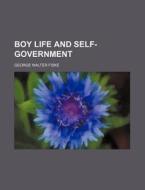 Boy Life And Self-government (1921) di George Walter Fiske edito da General Books Llc
