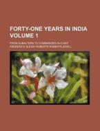 Forty-one Years In India di Frederick Sleigh Roberts Roberts edito da General Books Llc