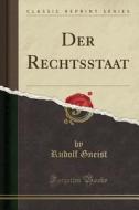 Der Rechtsstaat (Classic Reprint) di Rudolf Gneist edito da Forgotten Books