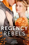Regency Rebels: Love Bound di Diane Gaston edito da HarperCollins Publishers