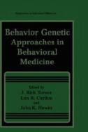Behavior Genetic Approaches in Behavioral Medicine di J. Rick Turner edito da Springer US