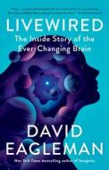 Livewired: The Inside Story of the Ever-Changing Brain di David Eagleman edito da VINTAGE