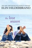 The Love Season di Elin Hilderbrand edito da GRIFFIN