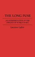 The Long Fuse di Laurence Davis Lafore, Unknown edito da Greenwood Press