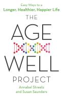 The Age-Well Project di Annabel Streets, Susan Saunders edito da Little, Brown Book Group