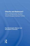 Checks And Balances?: How A Parliamentary System Could Change American Politics di Paul Manuel edito da ROUTLEDGE