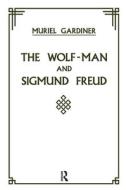 The Wolf-Man and Sigmund Freud di Muriel Gardiner edito da Taylor & Francis Ltd