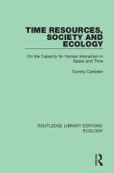 Time Resources, Society And Ecology di Tommy Carlstein edito da Taylor & Francis Ltd
