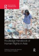 Routledge Handbook Of Human Rights In Asia edito da Taylor & Francis Ltd