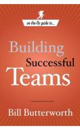 Building Successful Teams di Bill Butterworth edito da Crown Business