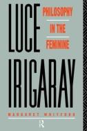 Luce Irigaray di Margaret Whitford edito da Routledge