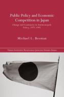 Public Policy and Economic Competition in Japan di Michael L. Beeman edito da Routledge