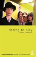 Daring to Play di Manfred Wekwerth edito da Taylor & Francis Ltd