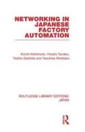 Networking in Japanese Factory Automation di Koichi Kishimoto edito da Routledge