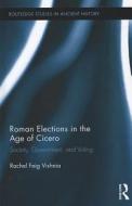 Roman Elections in the Age of Cicero di Rachel Feig Vishnia edito da Taylor & Francis Ltd