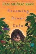 Becoming Naomi Leon di Pam Munoz Ryan edito da Scholastic Press