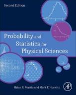 Probability and Statistics for Physical Sciences di Brian Martin, Mark Hurwitz edito da ACADEMIC PR INC
