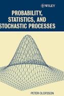 Probability, Statistics, and Stochastic Processes di Peter Olofsson edito da WILEY