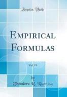 Empirical Formulas, Vol. 19 (Classic Reprint) di Theodore R. Running edito da Forgotten Books