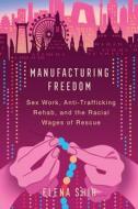 Manufacturing Freedom di Elena Shih edito da University Of California Press