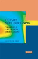 Polymer Melt Processing di Morton M. Denn edito da Cambridge University Press