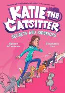 Katie the Catsitter #3: Secrets and Sidekicks di Colleen Af Venable edito da RANDOM HOUSE