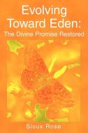 Evolving Toward Eden di Sioux Rose edito da iUniverse
