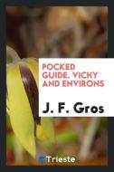 Pocked Guide. Vichy and Environs di J. F. Gros edito da LIGHTNING SOURCE INC