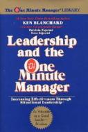 Leadership and the One Minute Manager: Increasing Effectiveness Through Situational Leadership di Ken Blanchard edito da William Morrow & Company